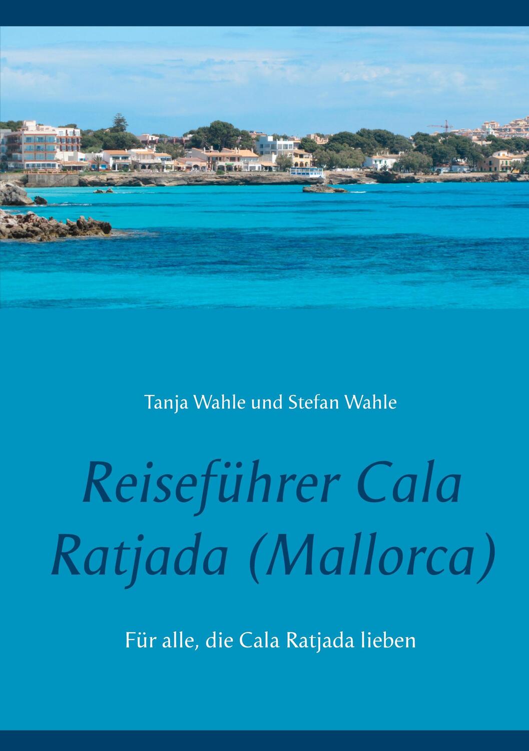 Cover: 9783738647587 | Reiseführer Cala Ratjada (Mallorca) | Tanja Wahle (u. a.) | Buch