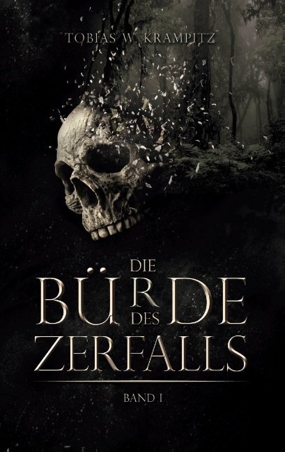 Cover: 9783751943819 | Die Bürde des Zerfalls | Band 1 | Tobias Krampitz | Taschenbuch | 2020