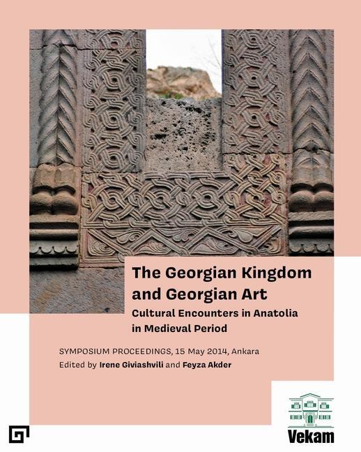 Cover: 9786057685735 | The Georgian Kingdom and Georgian Art - Cultural Encounters in...
