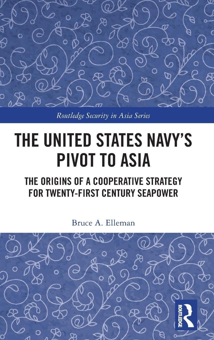 Cover: 9781032444949 | The United States Navy's Pivot to Asia | Bruce A. Elleman | Buch