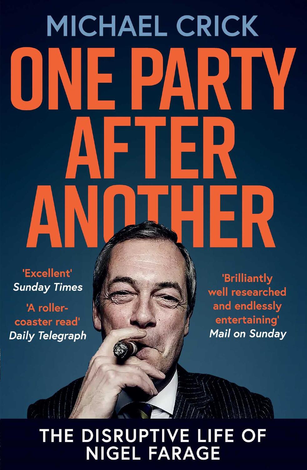 Cover: 9781471192326 | One Party After Another | The Disruptive Life of Nigel Farage | Crick