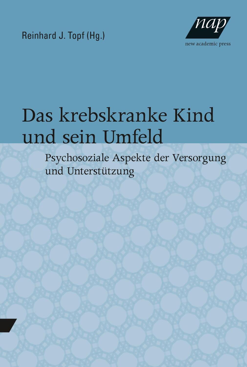 Cover: 9783700318651 | Das krebskranke Kind und sein Umfeld. | Reinhard Topf | Taschenbuch