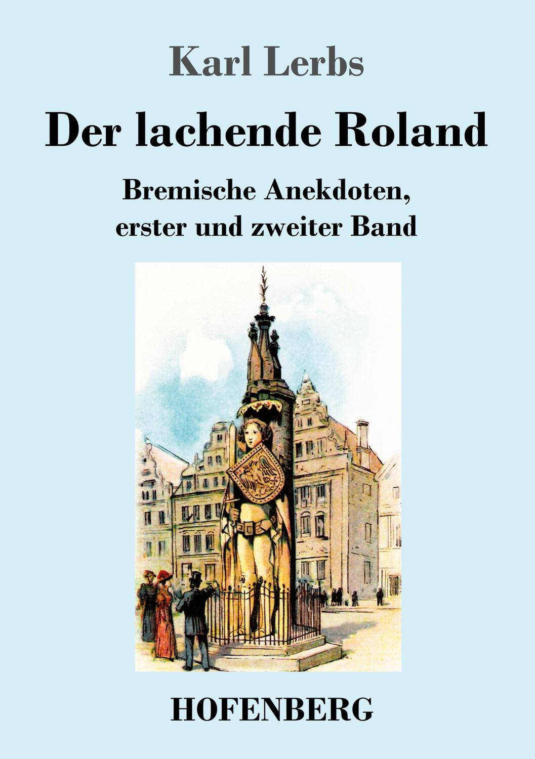Cover: 9783743738416 | Der lachende Roland | Bremische Anekdoten, erster und zweiter Band