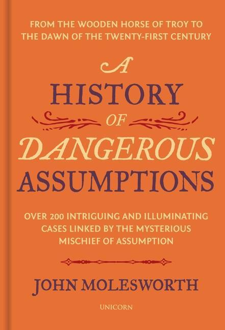 Cover: 9781913491895 | A History of Dangerous Assumptions | John Molesworth | Buch | Gebunden
