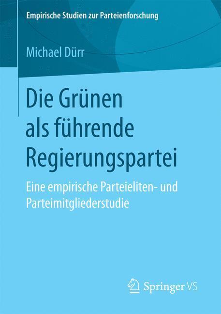 Cover: 9783658190934 | Die Grünen als führende Regierungspartei | Michael Dürr | Taschenbuch