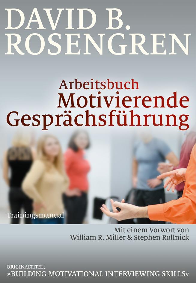 Cover: 9783981338935 | Arbeitsbuch Motivierende Gesprächsführung | David B. Rosengren | Buch