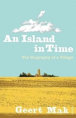 Cover: 9780099546863 | An Island in Time: The Biography of a Village | Geert Mak | Buch