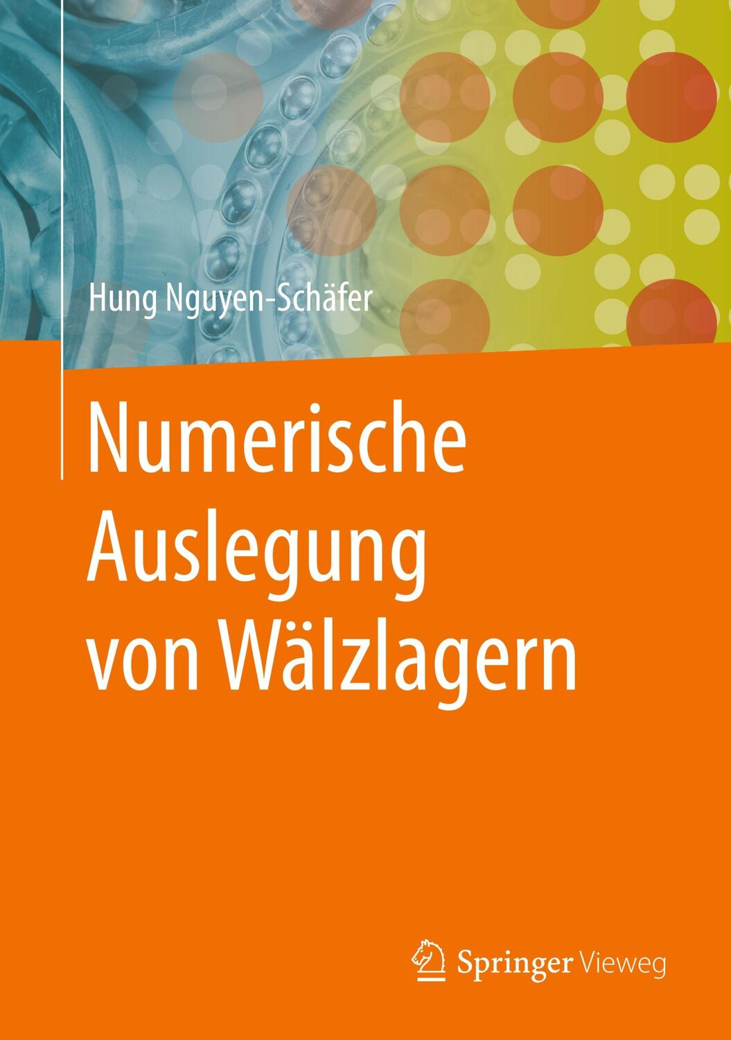 Cover: 9783662549889 | Numerische Auslegung von Wälzlagern | Hung Nguyen-Schäfer | Buch | xvi