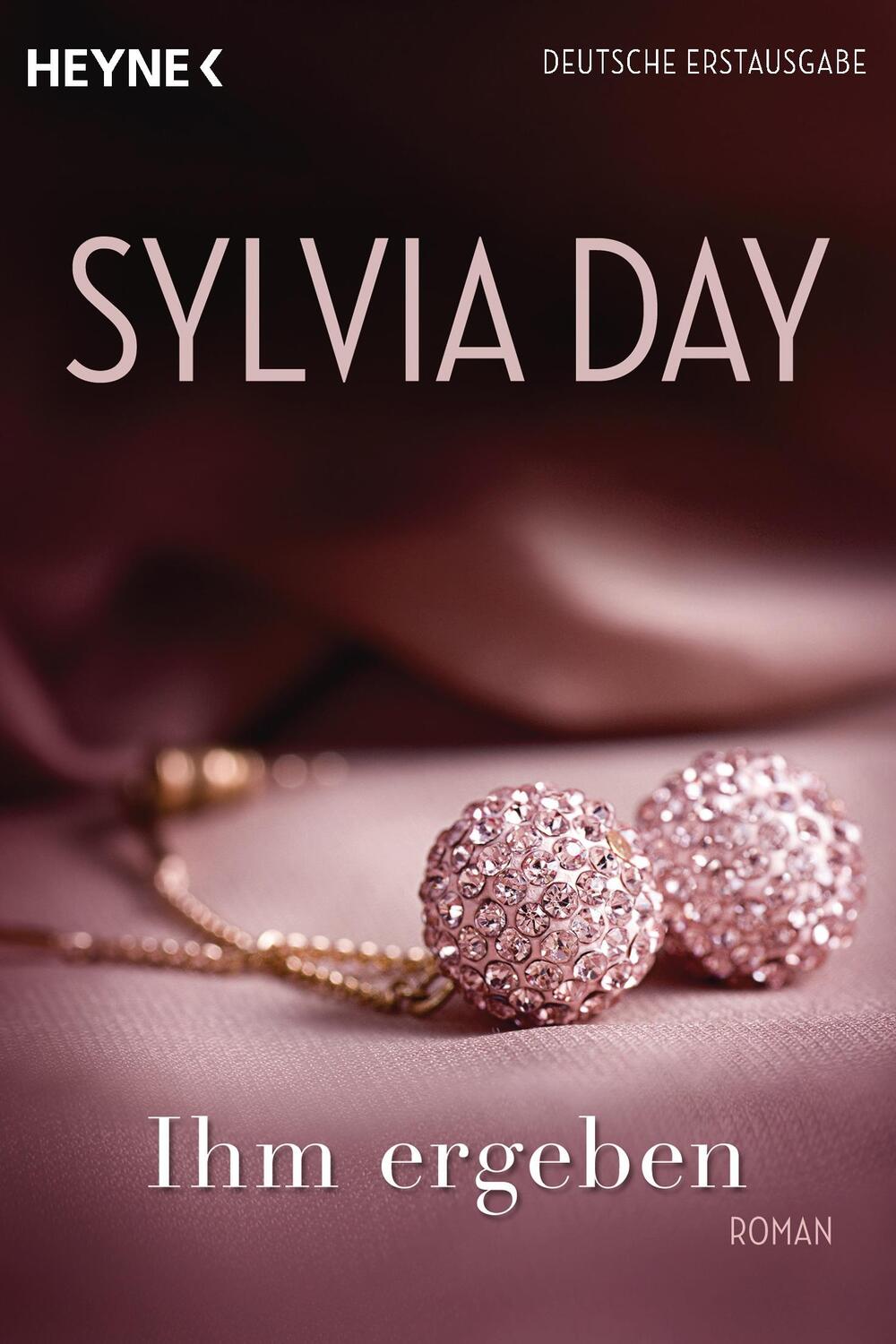 Cover: 9783453545694 | Ihm ergeben | Sylvia Day | Taschenbuch | Deutsch | 2014 | Heyne
