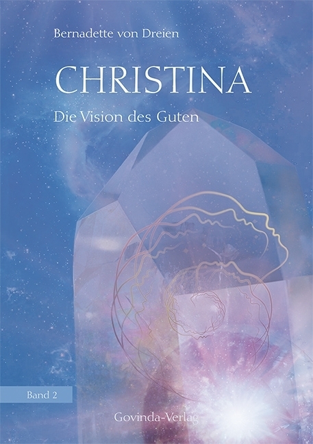 Cover: 9783905831504 | Christina - Die Vision des Guten | Bernadette von Dreien | Buch | 2018