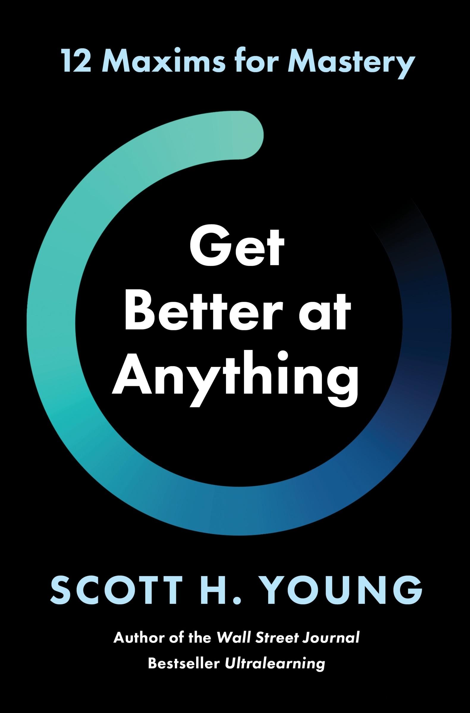 Cover: 9780063256675 | Get Better at Anything | 12 Maxims for Mastery | Scott Young | Buch