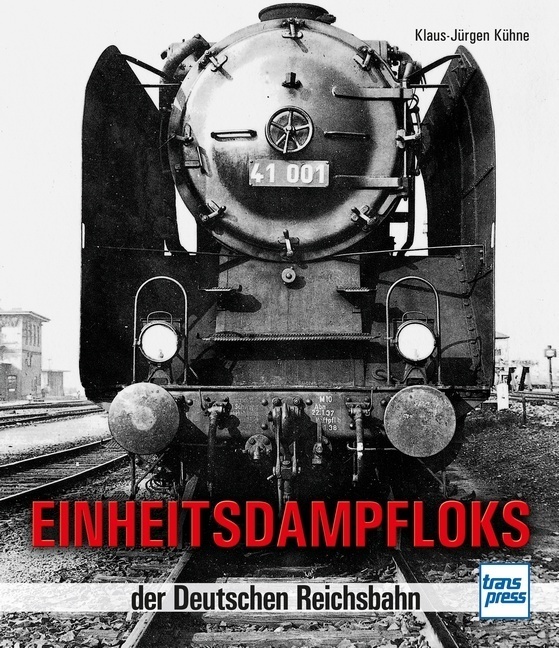 Cover: 9783613715615 | Einheitsdampfloks der Deutschen Reichsbahn | Klaus-Jürgen Kühne | Buch