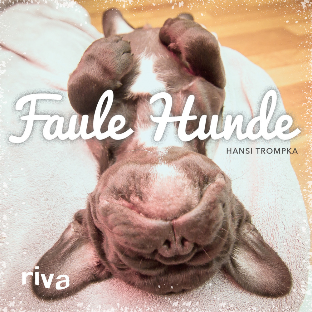 Cover: 9783868836370 | Faule Hunde | Hansi Trompka | Buch | 2015 | riva Verlag