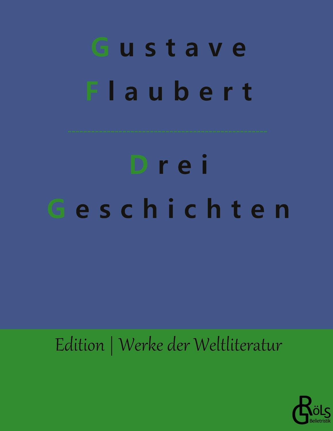Cover: 9783966371605 | Drei Geschichten | Gebundene Ausgabe | Gustave Flaubert | Buch | 2019