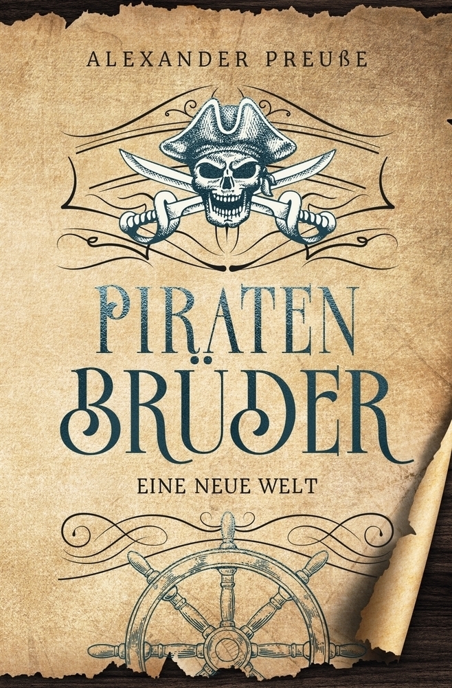 Cover: 9783757932671 | Eine neue Welt - Piratenbrüder Band 1 | Alexander Preuße | Taschenbuch