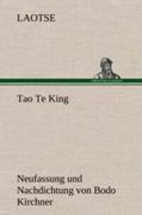 Cover: 9783847269830 | Tao Te King. Nachdichtung von Bodo Kirchner | Laotse | Buch