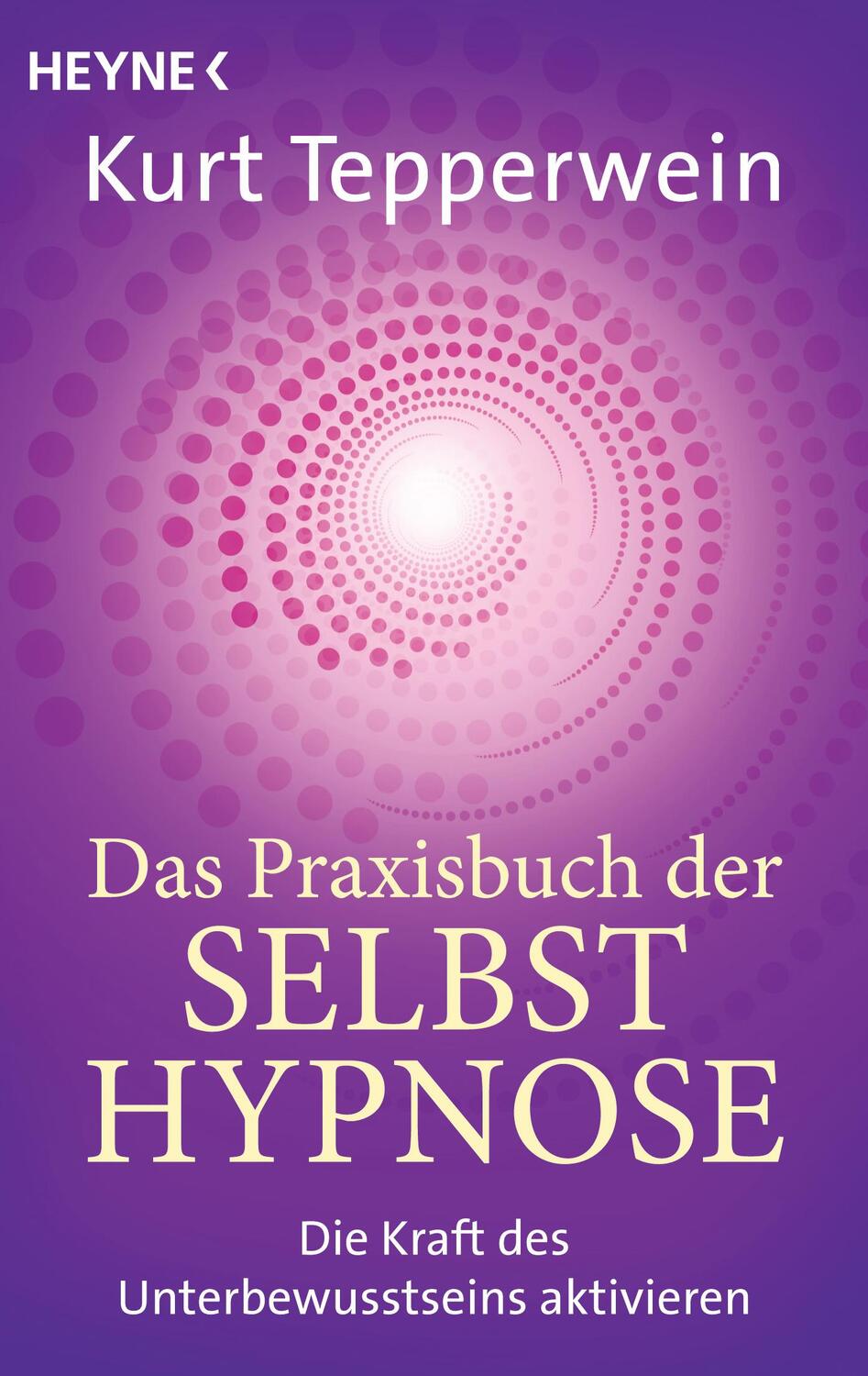 Cover: 9783453703476 | Das Praxisbuch der Selbsthypnose | Kurt Tepperwein | Taschenbuch