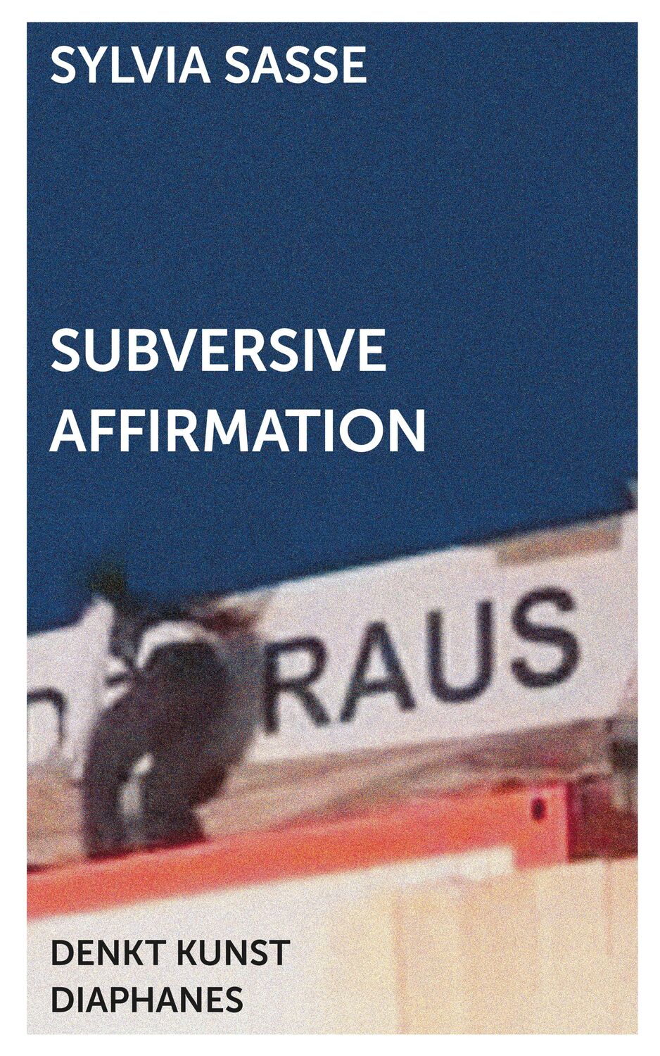 Cover: 9783035801880 | Subversive Affirmation | Sylvia Sasse | Taschenbuch | DENKT KUNST