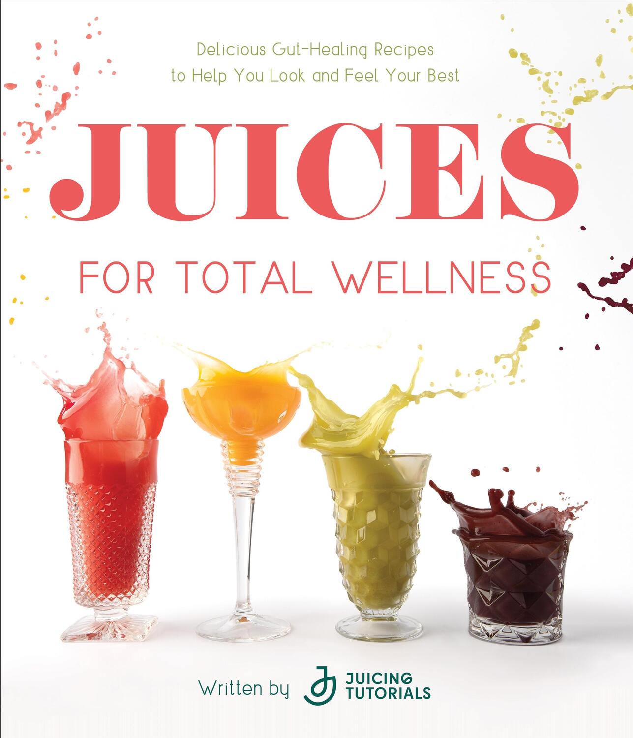 Cover: 9781645679738 | Juices for Total Wellness | Juicing Tutorials | Taschenbuch | Englisch