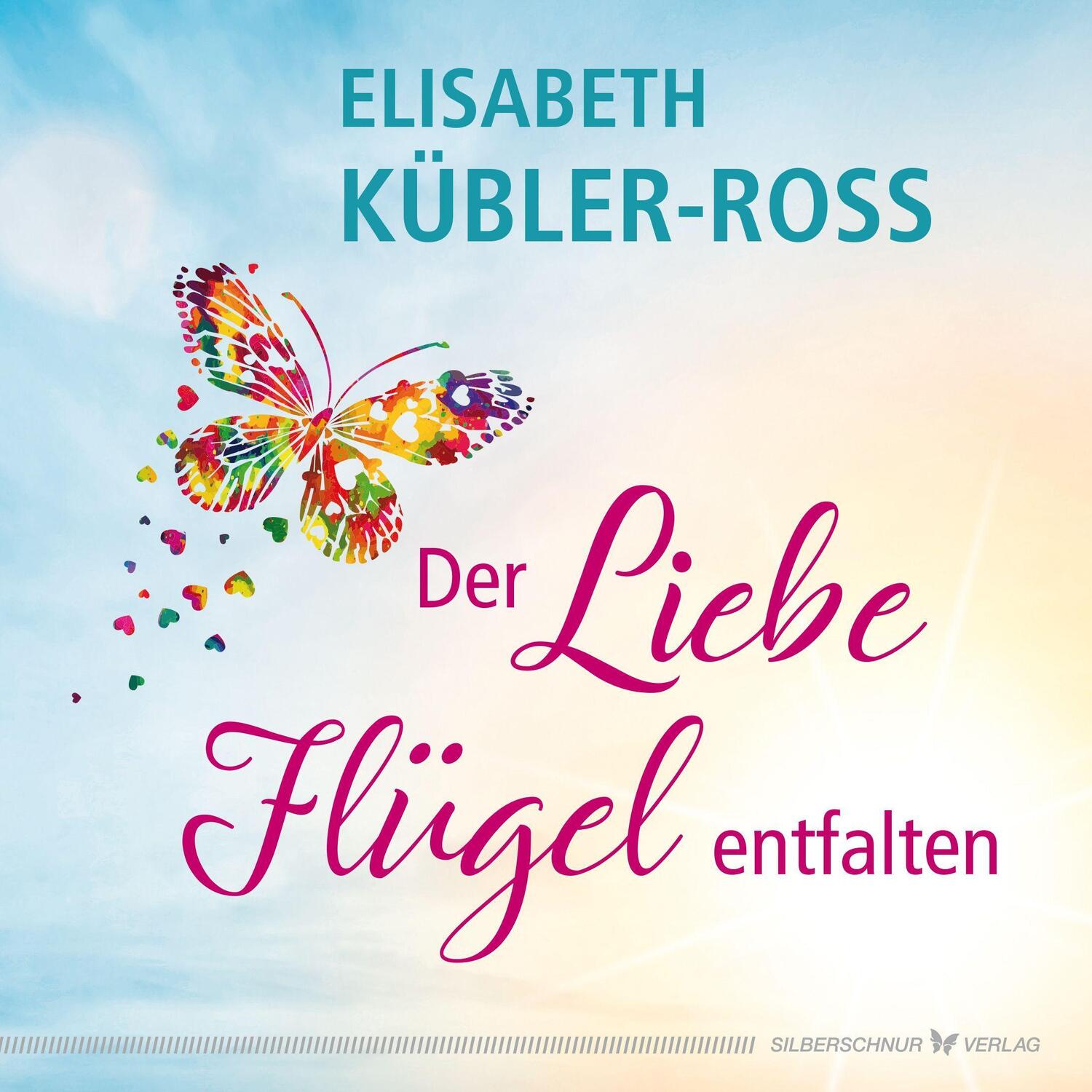 Cover: 9783898456623 | Der Liebe Flügel entfalten | Elisabeth Kübler-Ross | Buch | Deutsch