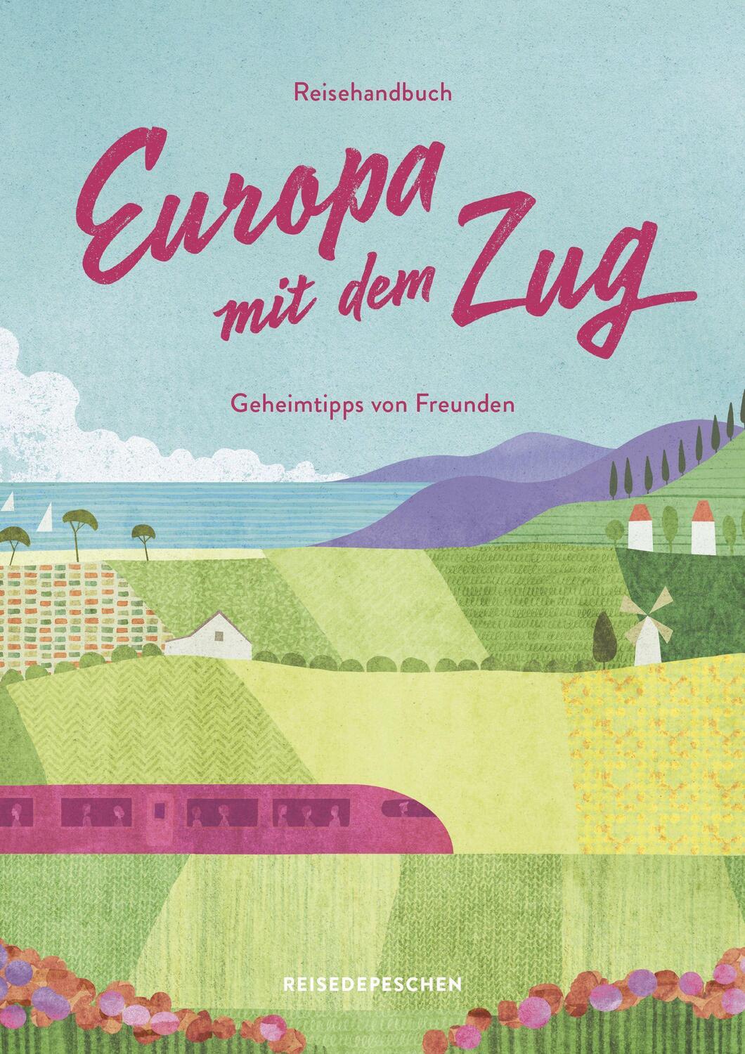 Cover: 9783963480164 | Reisehandbuch Europa mit dem Zug | Geheimtipps von Freunden | Ruch