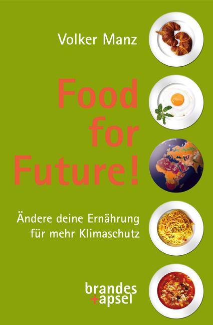 Cover: 9783955582746 | Food for Future! | Volker Manz | Taschenbuch | 144 S. | Deutsch | 2020