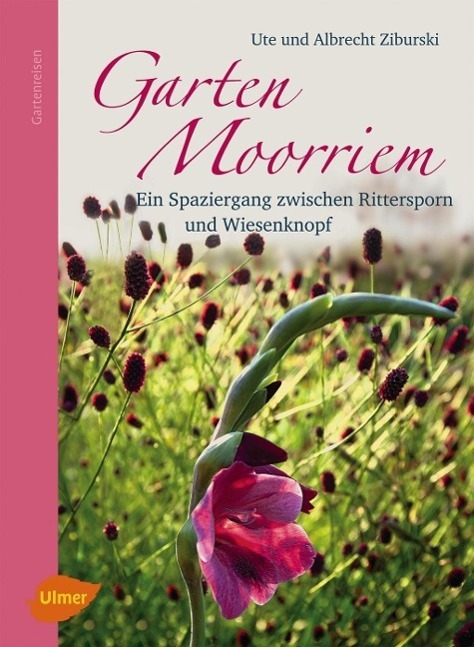 Cover: 9783800177783 | Garten Moorriem | Ein Spaziergang zwischen Rittersporn und Wiesenkopf