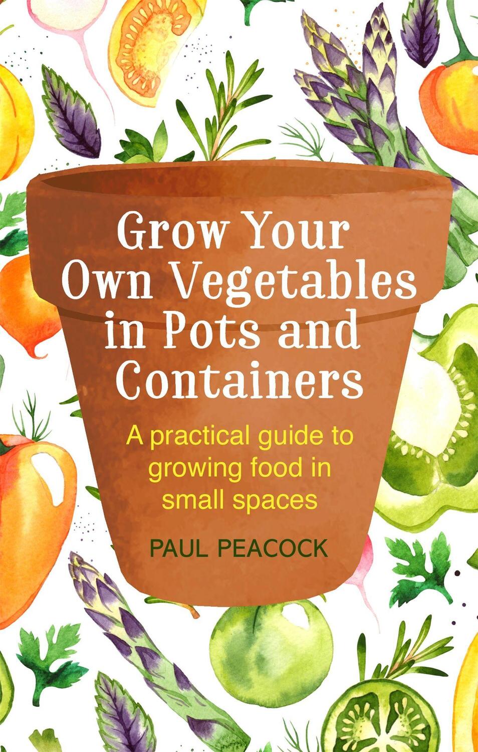 Cover: 9781472137050 | Grow Your Own Vegetables in Pots and Containers | Paul Peacock | Buch