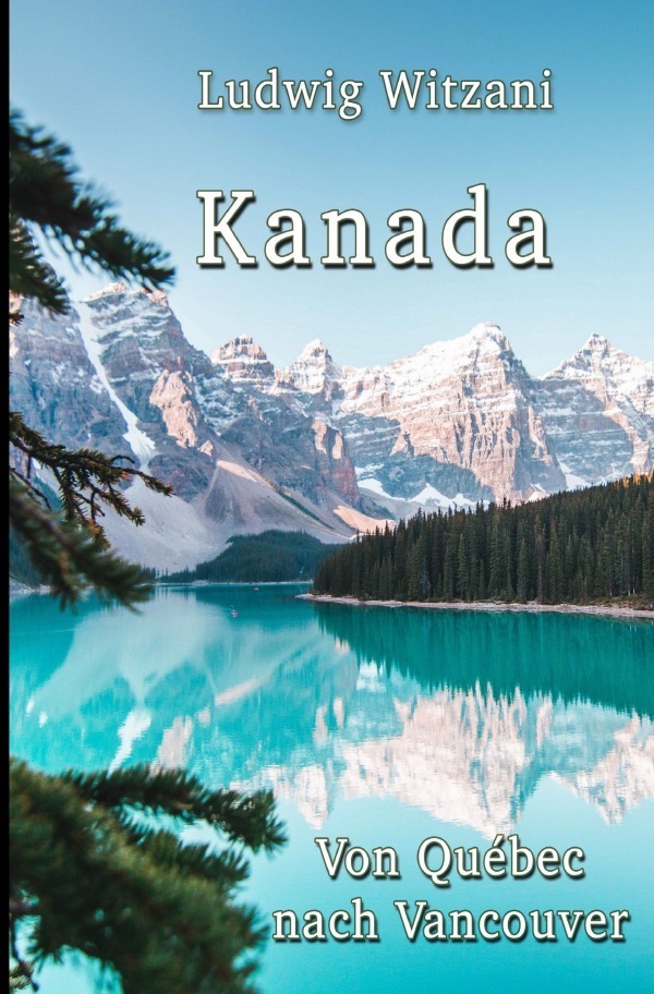 Cover: 9783757566531 | Kanada | Von Quebéc nach Vancouver | Ludwig Witzani | Taschenbuch