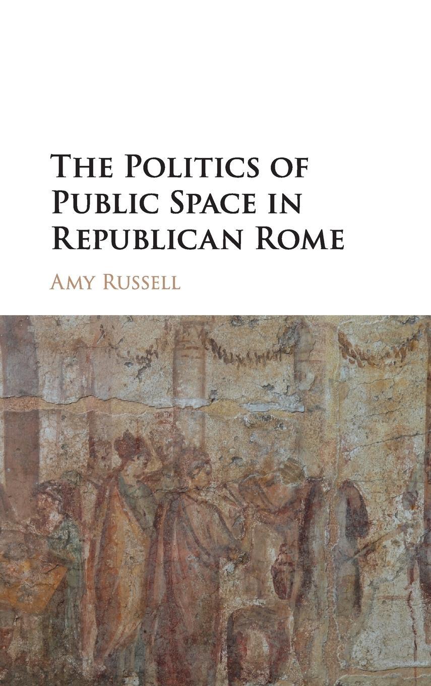Cover: 9781107040496 | The Politics of Public Space in Republican Rome | Amy Russell | Buch