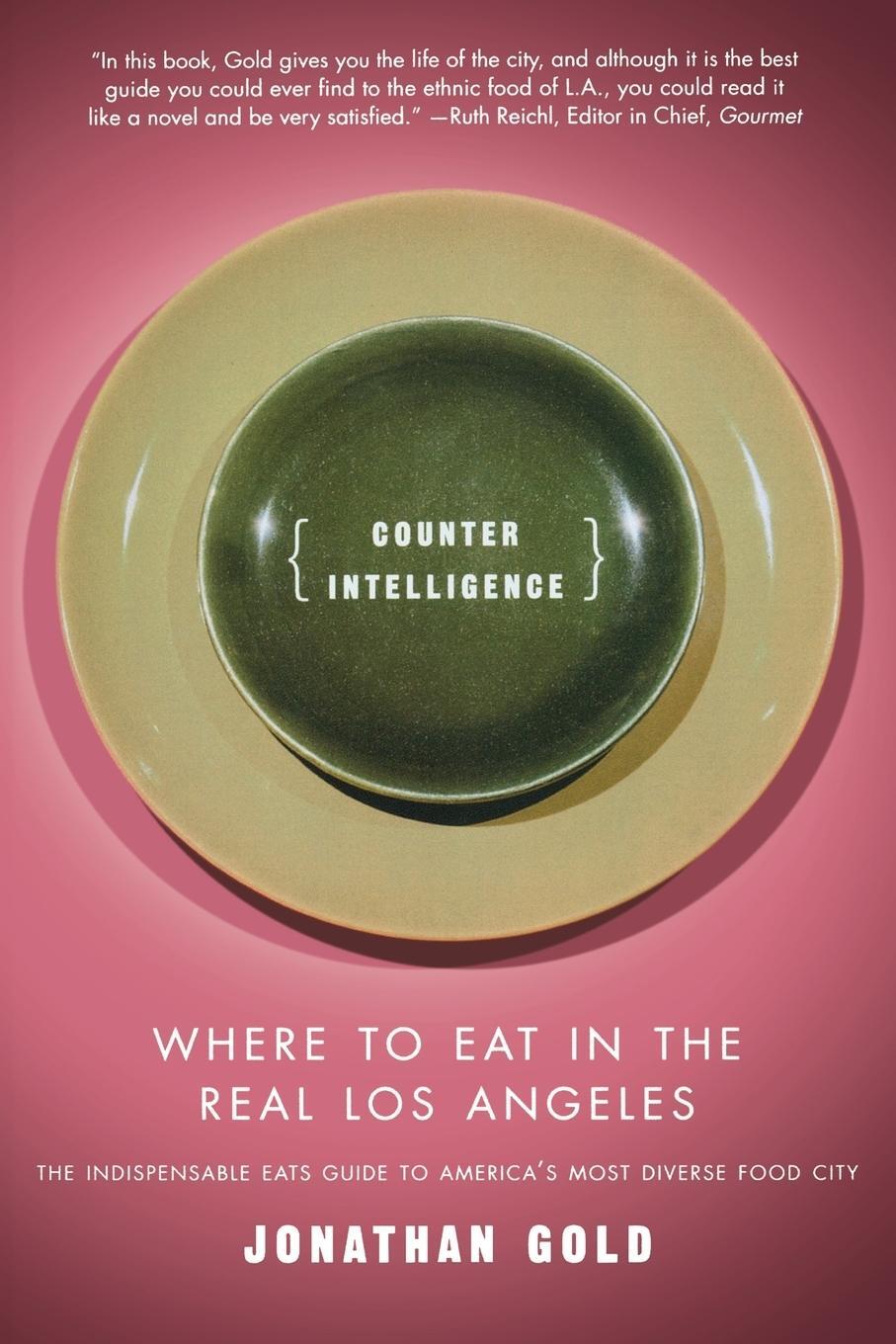 Cover: 9780312267230 | Counter Intelligence | Where to Eat in the Real Los Angeles | Gold