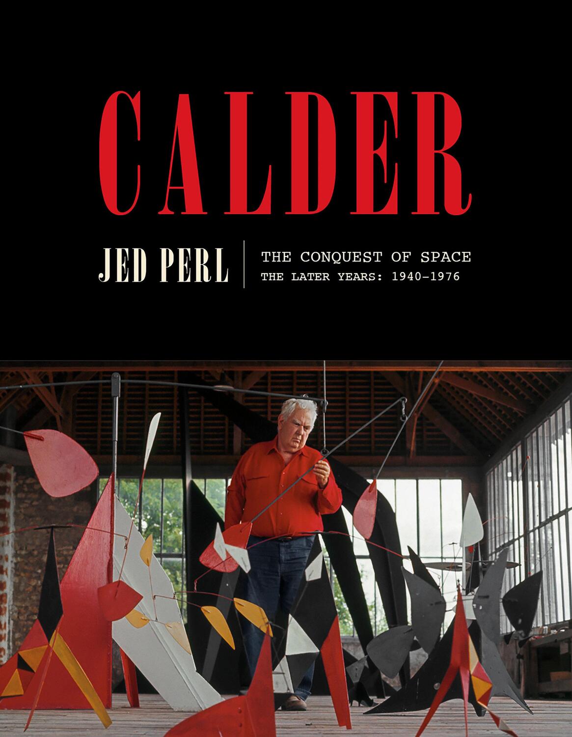 Cover: 9780451494115 | Calder: The Conquest of Space: The Later Years: 1940-1976 | Jed Perl