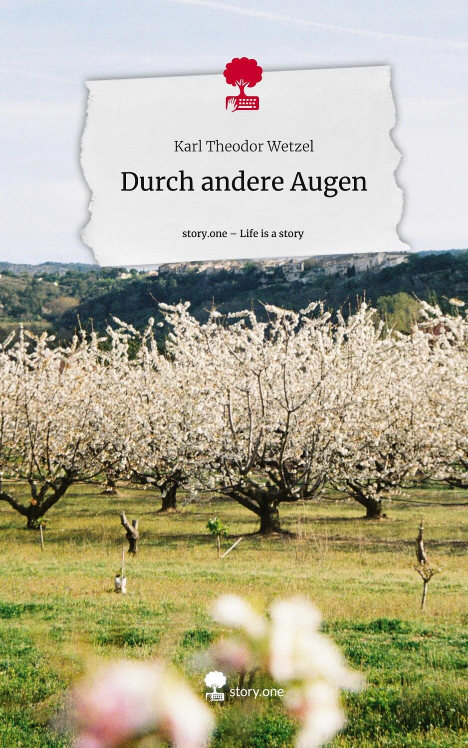 Cover: 9783710829703 | Durch andere Augen. Life is a Story - story.one | Karl Theodor Wetzel