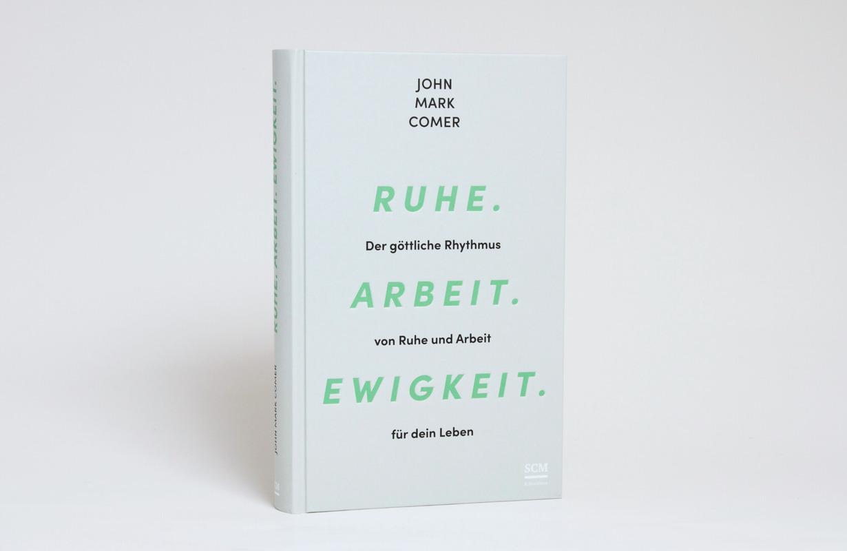 Bild: 9783417000726 | Ruhe. Arbeit. Ewigkeit. | John Mark Comer | Buch | 288 S. | Deutsch