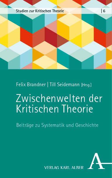 Cover: 9783495995860 | Zwischenwelten der Kritischen Theorie | Felix Brandner (u. a.) | Buch