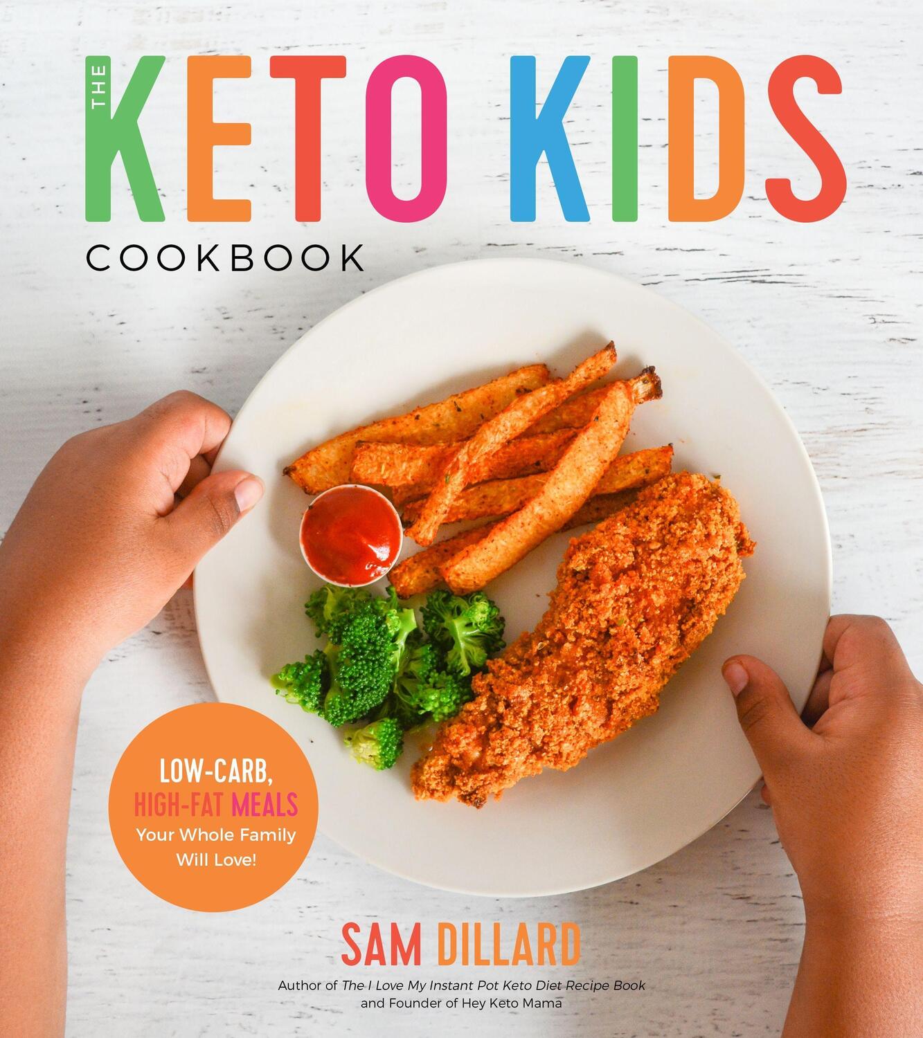 Cover: 9781624147937 | The Keto Kids Cookbook: Low-Carb, High-Fat Meals Your Whole Family...