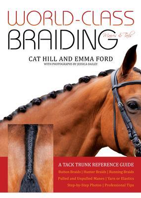 Cover: 9781646010578 | World-Class Braiding: Manes &amp; Tails | A Tack Trunk Reference Guide