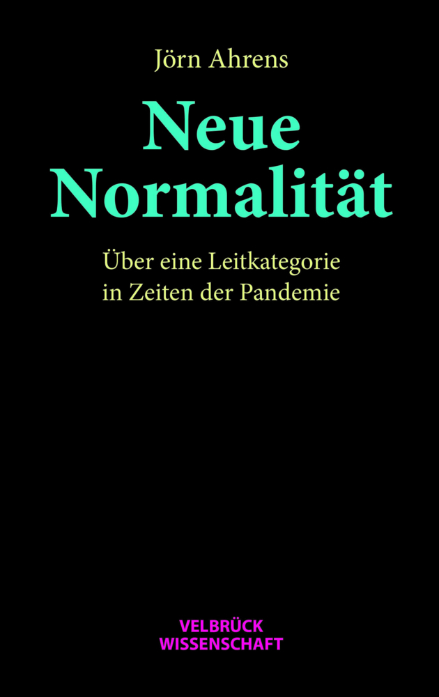 Cover: 9783958322837 | Neue Normalität | Über eine Leitkategorie in Zeiten der Pandemie
