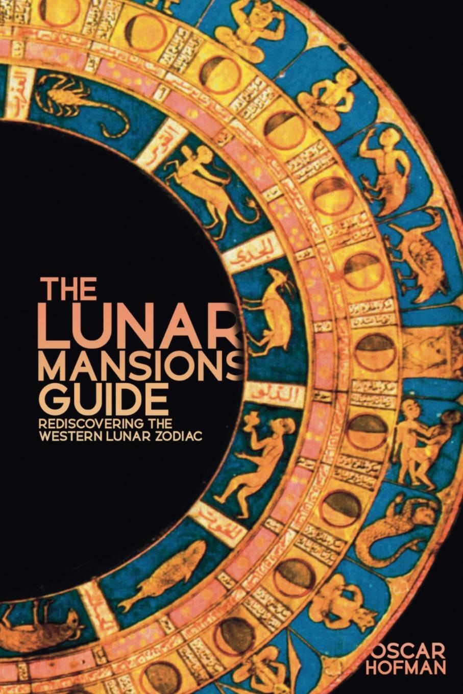 Cover: 9781910531686 | The Lunar Mansions Guide | Rediscovering the Western Lunar Zodiac