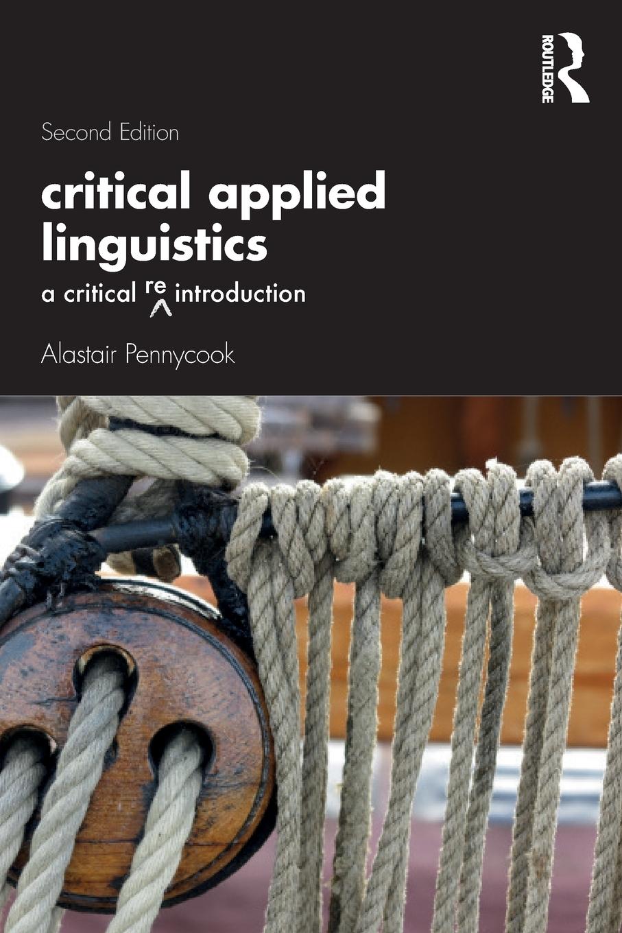 Cover: 9780367547776 | Critical Applied Linguistics | A Critical Re-Introduction | Pennycook