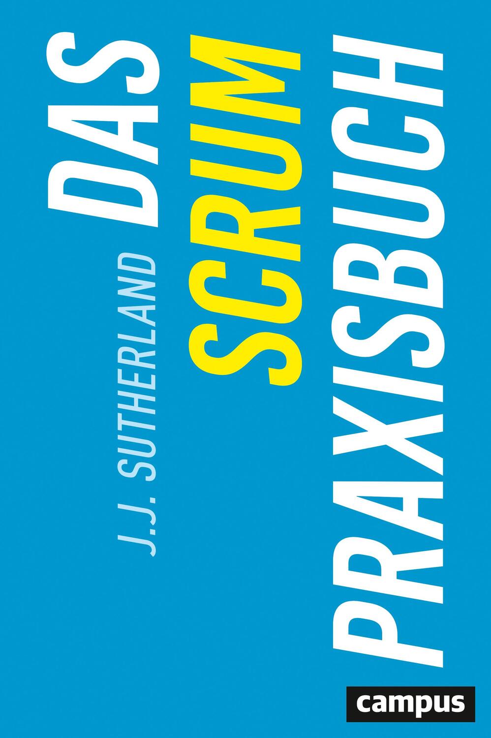 Cover: 9783593512365 | Das Scrum-Praxisbuch | J. J. Sutherland | Buch | Deutsch | 2020