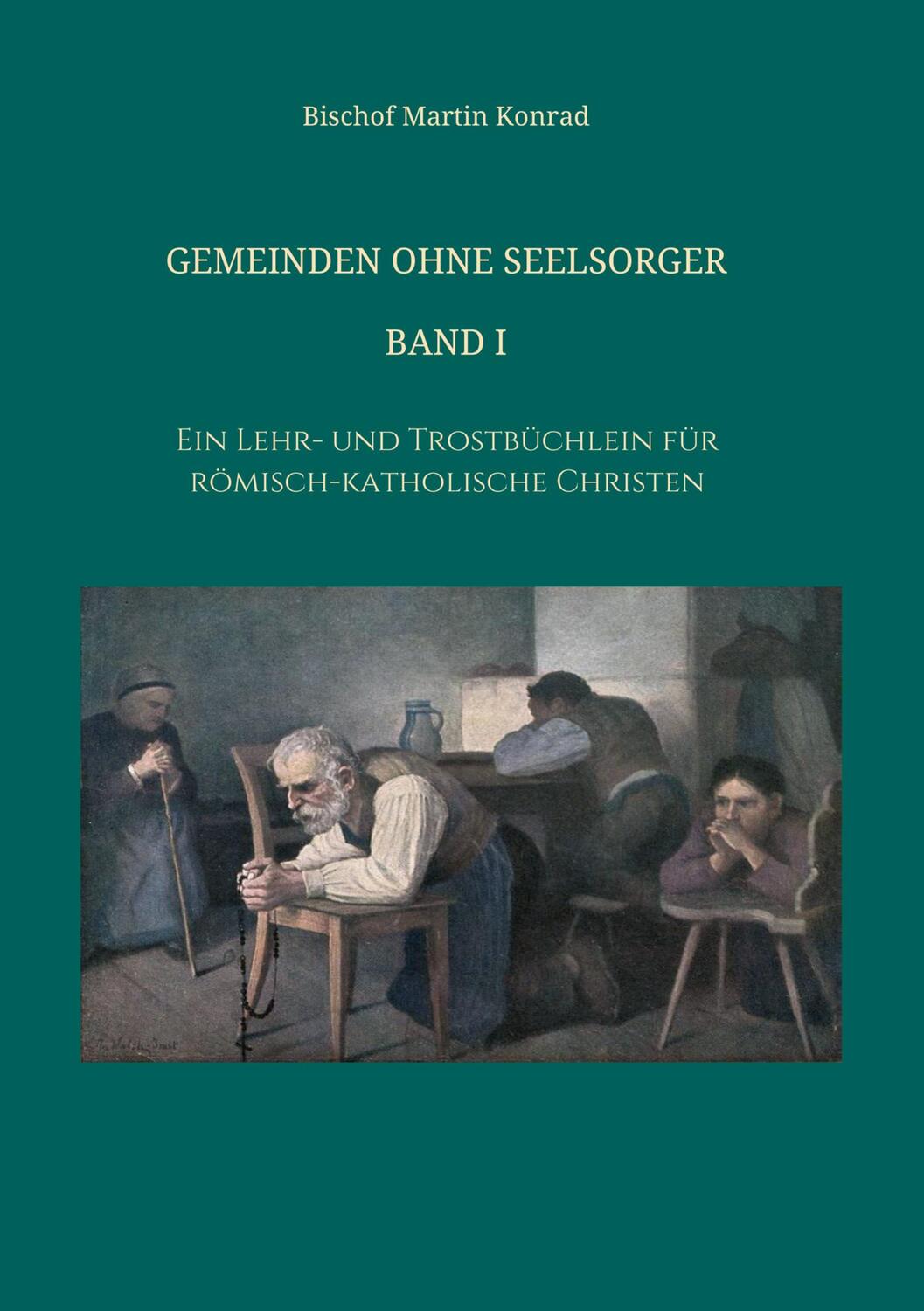 Cover: 9783749730568 | Gemeinden ohne Seelsorger, Band I | Bischof Konrad Martin | Buch