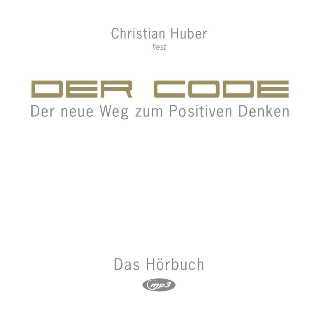 Cover: 9783945296677 | Der Code | Der neue Weg zum Positiven Denken | Christian Huber | CD