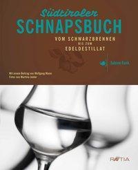 Cover: 9788872834633 | Das Südtiroler Schnapsbuch | Vom Schwarzbrennen bis zum Edeldestillat