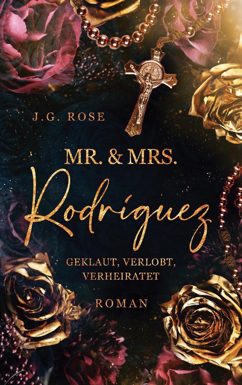 Cover: 9783752622119 | Mr. &amp; Mrs. Rodríguez - Geklaut, verlobt, verheiratet | J. G. Rose