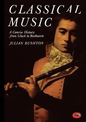 Cover: 9780500202104 | Classical Music: A Concise History from Gluck to Beethoven | Rushton