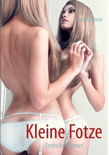 Cover: 9783842381926 | Kleine Fotze | erotischer Roman | James Ellison | Taschenbuch | 148 S.