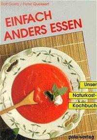 Cover: 9783923176946 | Einfach anders essen | Unser Naturkost-Kochbuch | Goetz | Taschenbuch