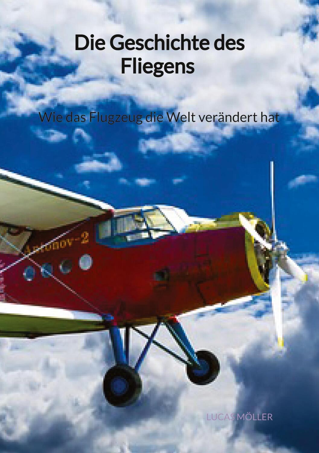 Cover: 9783347961821 | Die Geschichte des Fliegens - Wie das Flugzeug die Welt verändert hat