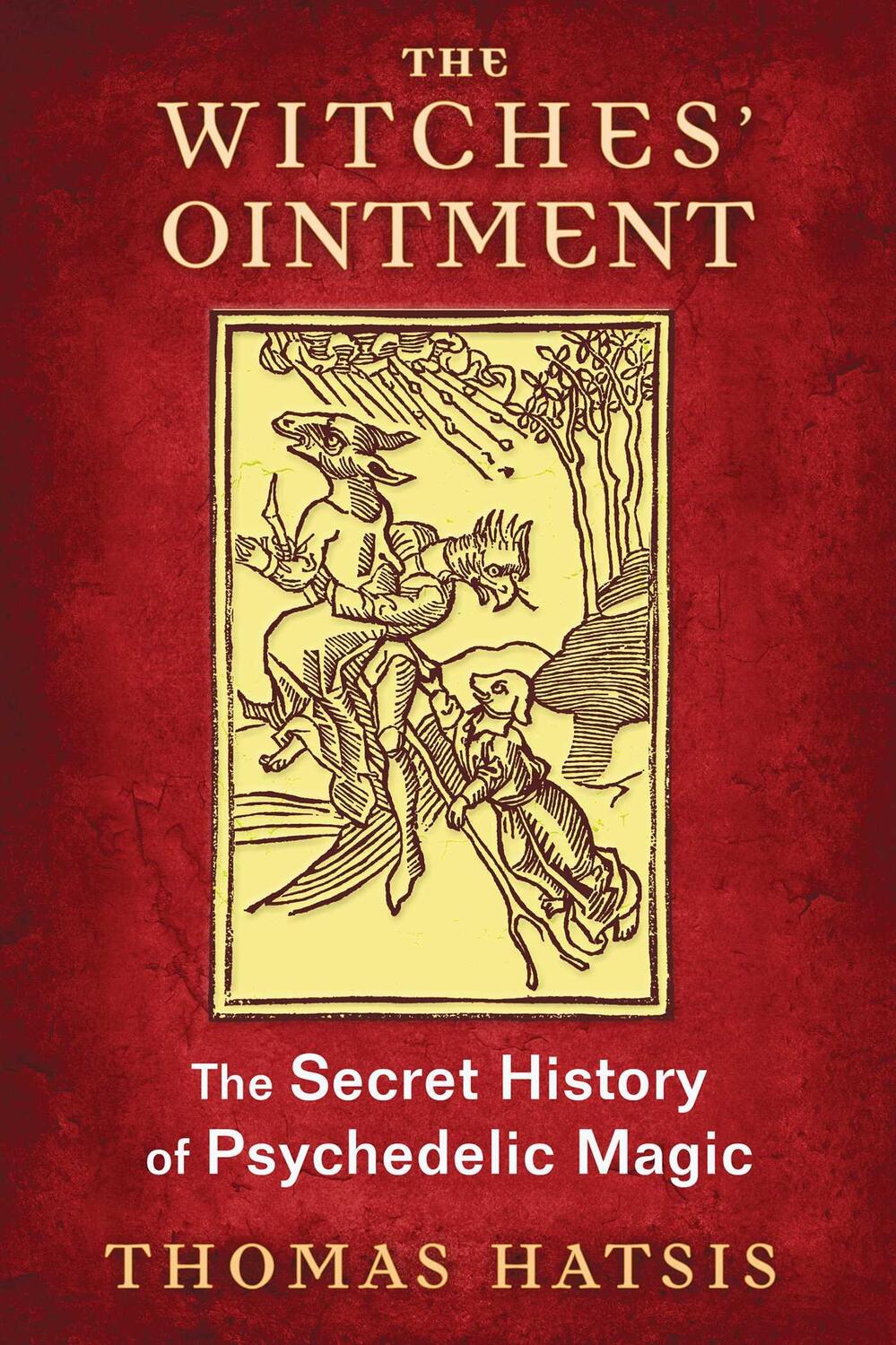 Cover: 9781620554739 | The Witches' Ointment | The Secret History of Psychedelic Magic | Buch